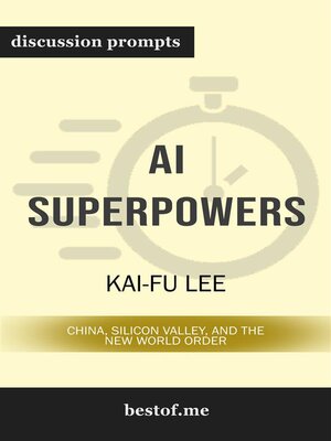 cover image of Summary--"AI Superpowers--China, Silicon Valley, and the New World Order" by Kai-Fu Lee | Discussion Prompts